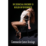 House Of Dasein By Judicial Decree 13: Rules Evidence Commander James Bondage 2021 Male Dom - M/F Spanking And - Ebook
